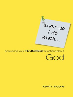 cover image of What Do I Do When? Answering Your Toughest Questions About God